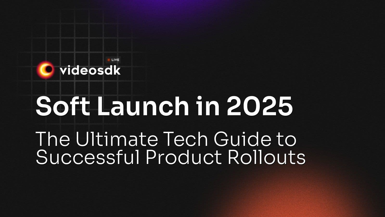 Soft Launch in 2025: The Ultimate Tech Guide to Successful Product Rollouts Soft Launch in 2025: The Ultimate Tech Guide to Successful Product Rollouts