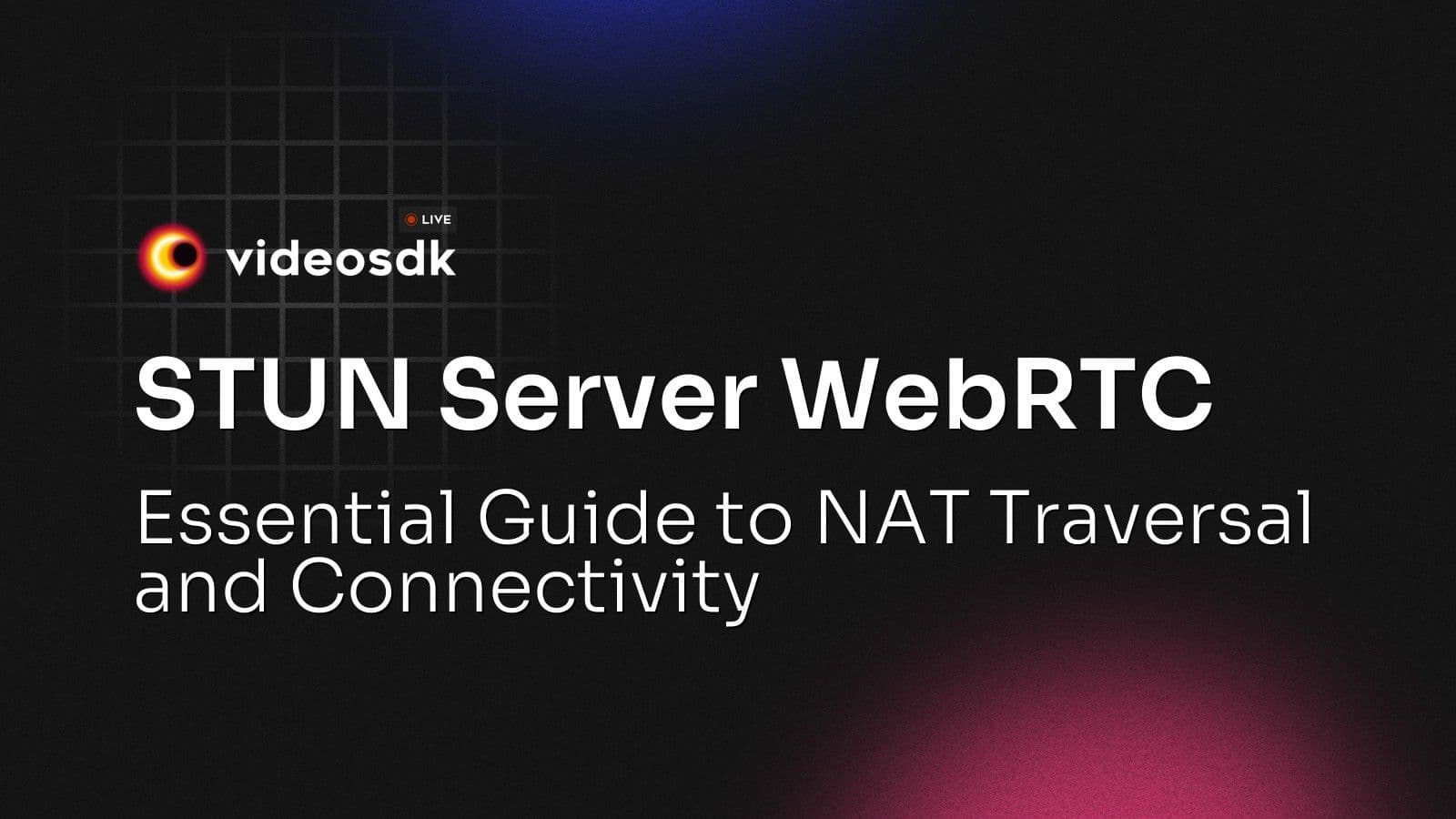 STUN Server WebRTC: Essential Guide to NAT Traversal and Connectivity STUN Server WebRTC: Essential Guide to NAT Traversal and Connectivity