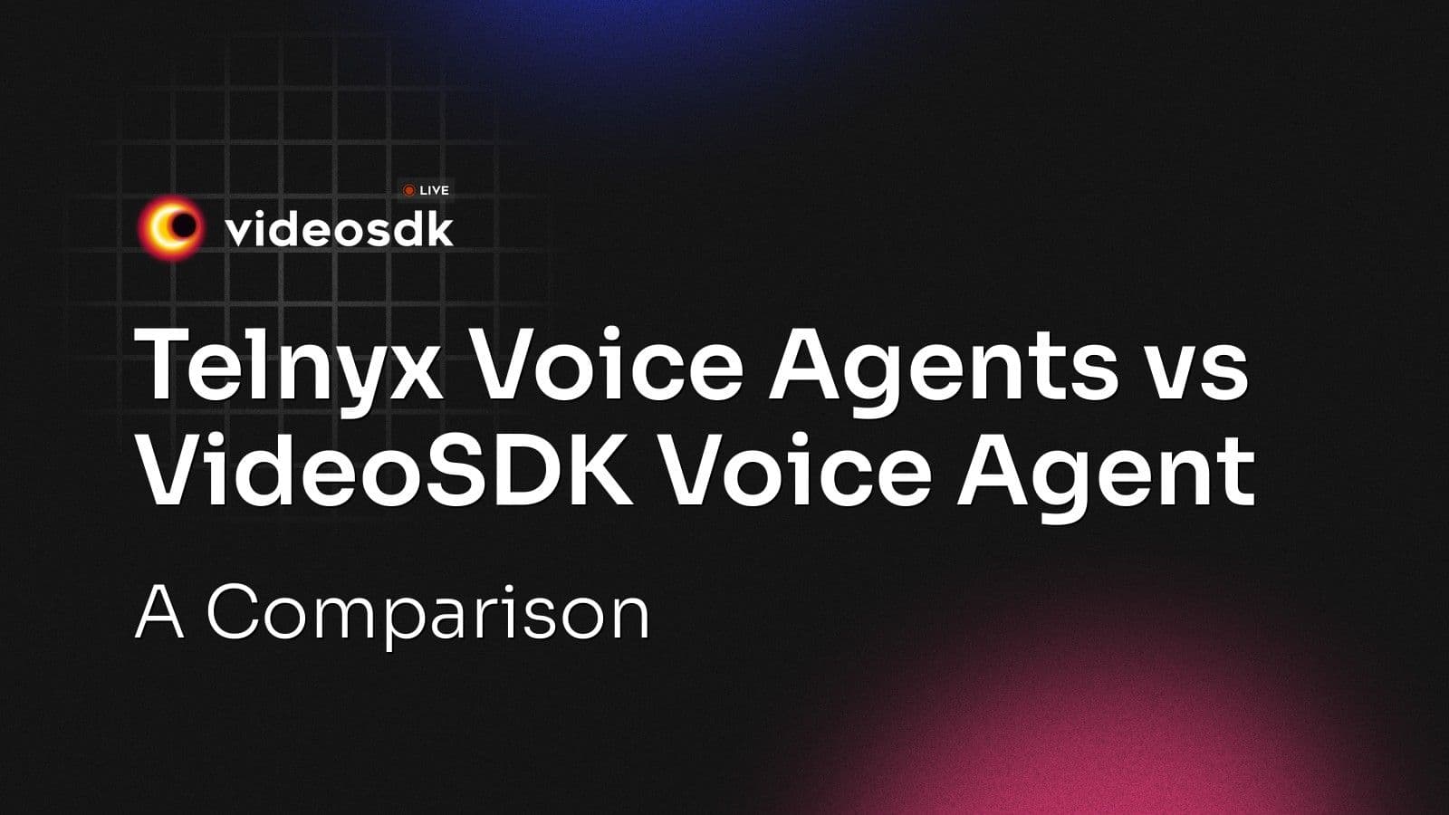 Telnyx Voice Agents vs VideoSDK Voice Agent: A Comparison Telnyx Voice Agents vs VideoSDK Voice Agent: A Comparison
