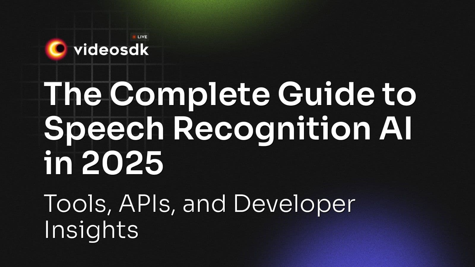 The Complete Guide to Speech Recognition AI in 2025: Tools, APIs, and Developer Insights The Complete Guide to Speech Recognition AI in 2025: Tools, APIs, and Developer Insights