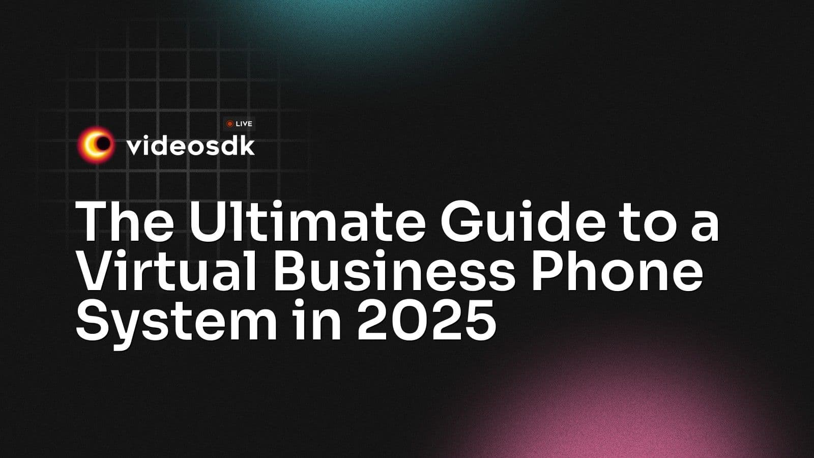The Ultimate Guide to a Virtual Business Phone System in 2025 The Ultimate Guide to a Virtual Business Phone System in 2025
