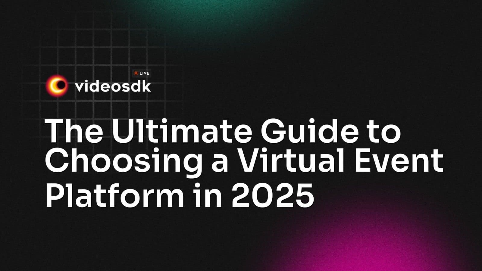 The Ultimate Guide to Choosing a Virtual Event Platform in 2025 The Ultimate Guide to Choosing a Virtual Event Platform in 2025