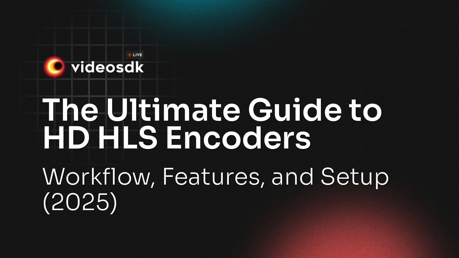 The Ultimate Guide to HD HLS Encoders: Workflow, Features, and Setup (2025) The Ultimate Guide to HD HLS Encoders: Workflow, Features, and Setup (2025)