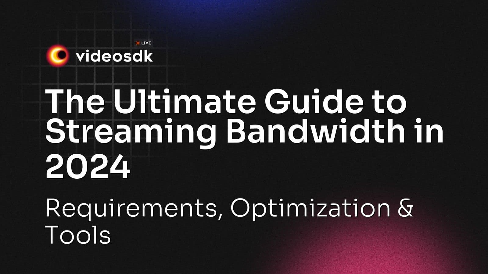 The Ultimate Guide to Streaming Bandwidth in 2024: Requirements, Optimization & Tools The Ultimate Guide to Streaming Bandwidth in 2024: Requirements, Optimization & Tools