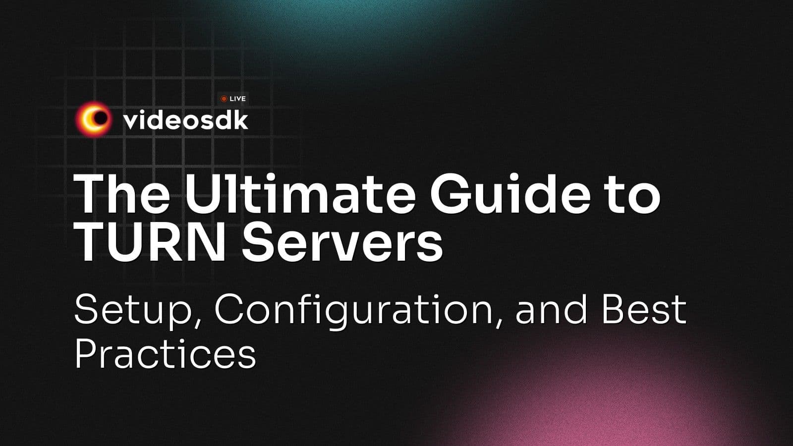 The Ultimate Guide to TURN Servers: Setup, Configuration, and Best Practices The Ultimate Guide to TURN Servers: Setup, Configuration, and Best Practices