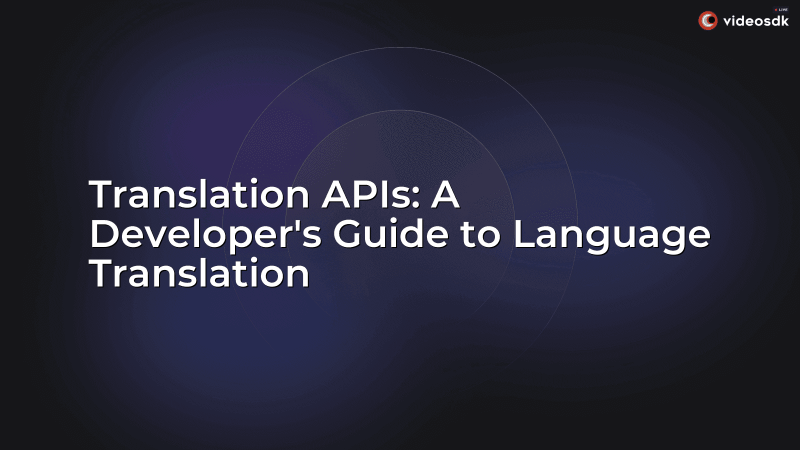 Translation APIs: A Developer's Guide to Language Translation Translation APIs: A Developer's Guide to Language Translation