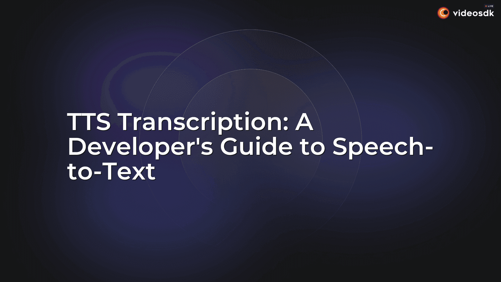 TTS Transcription: A Developer's Guide to Speech-to-Text TTS Transcription: A Developer's Guide to Speech-to-Text
