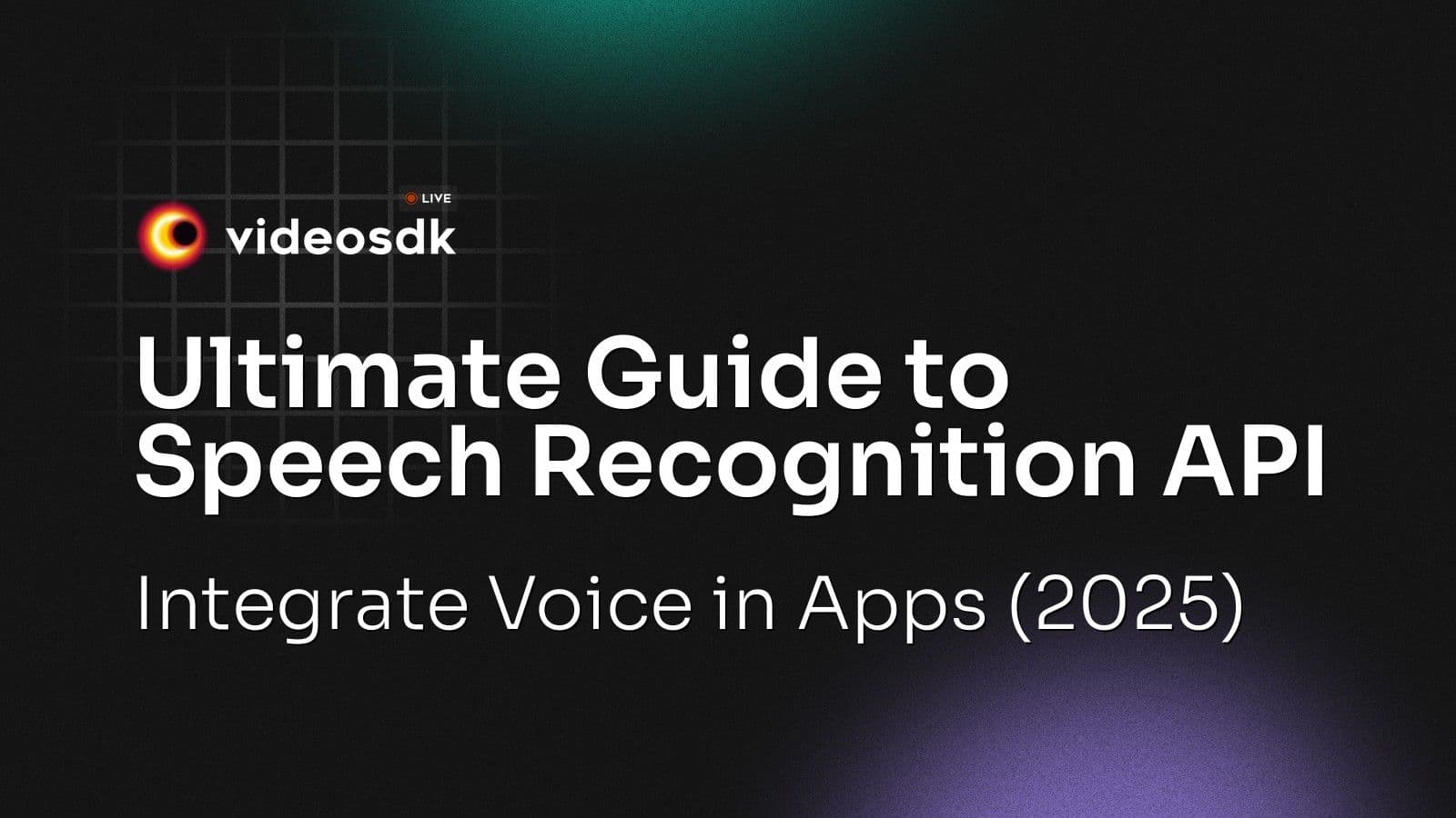 Ultimate Guide to Speech Recognition API: Integrate Voice in Apps (2025) Ultimate Guide to Speech Recognition API: Integrate Voice in Apps (2025)