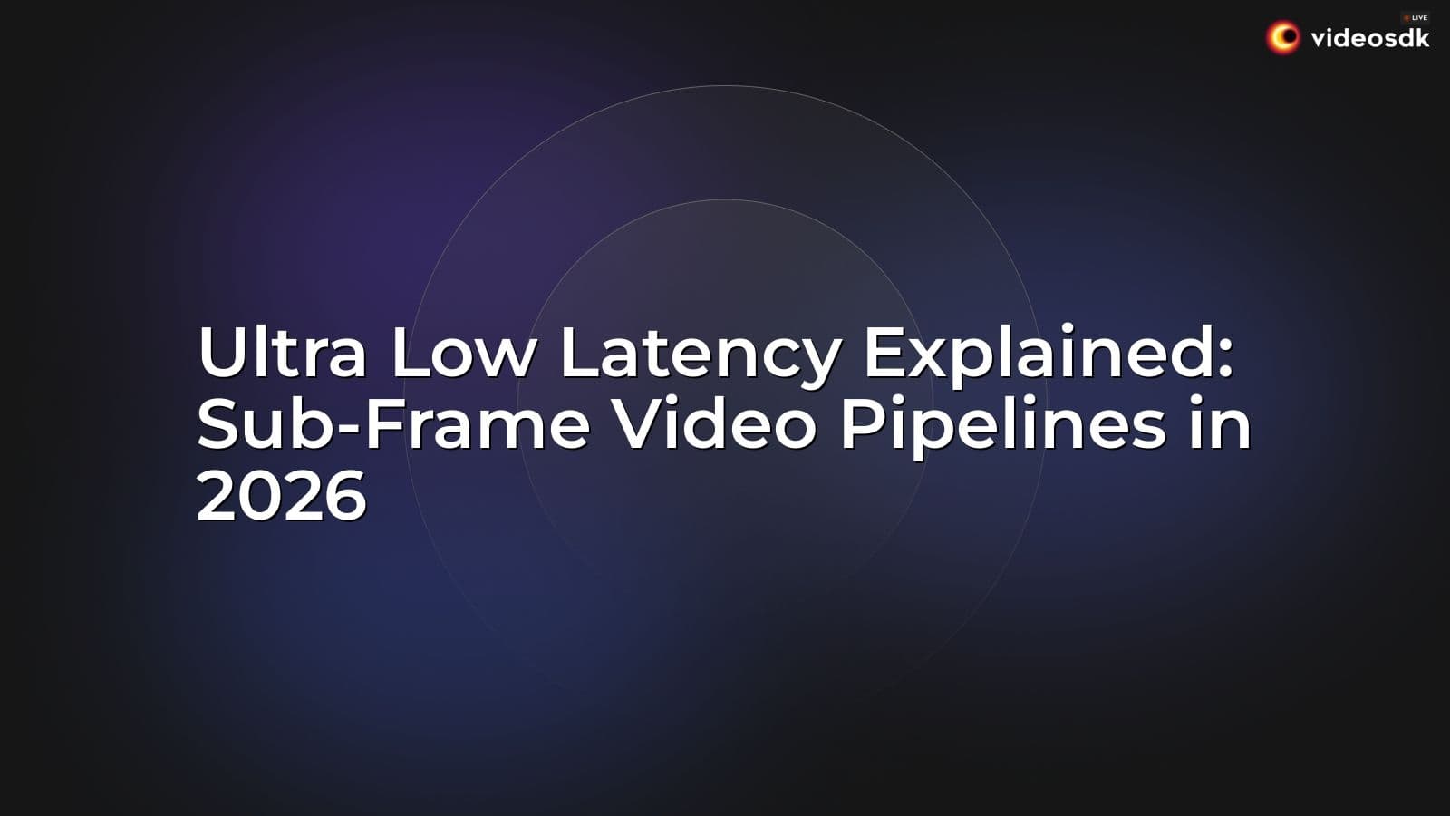 Ultra Low Latency Explained: Sub-Frame Video Pipelines in 2026 Ultra Low Latency Explained: Sub-Frame Video Pipelines in 2026