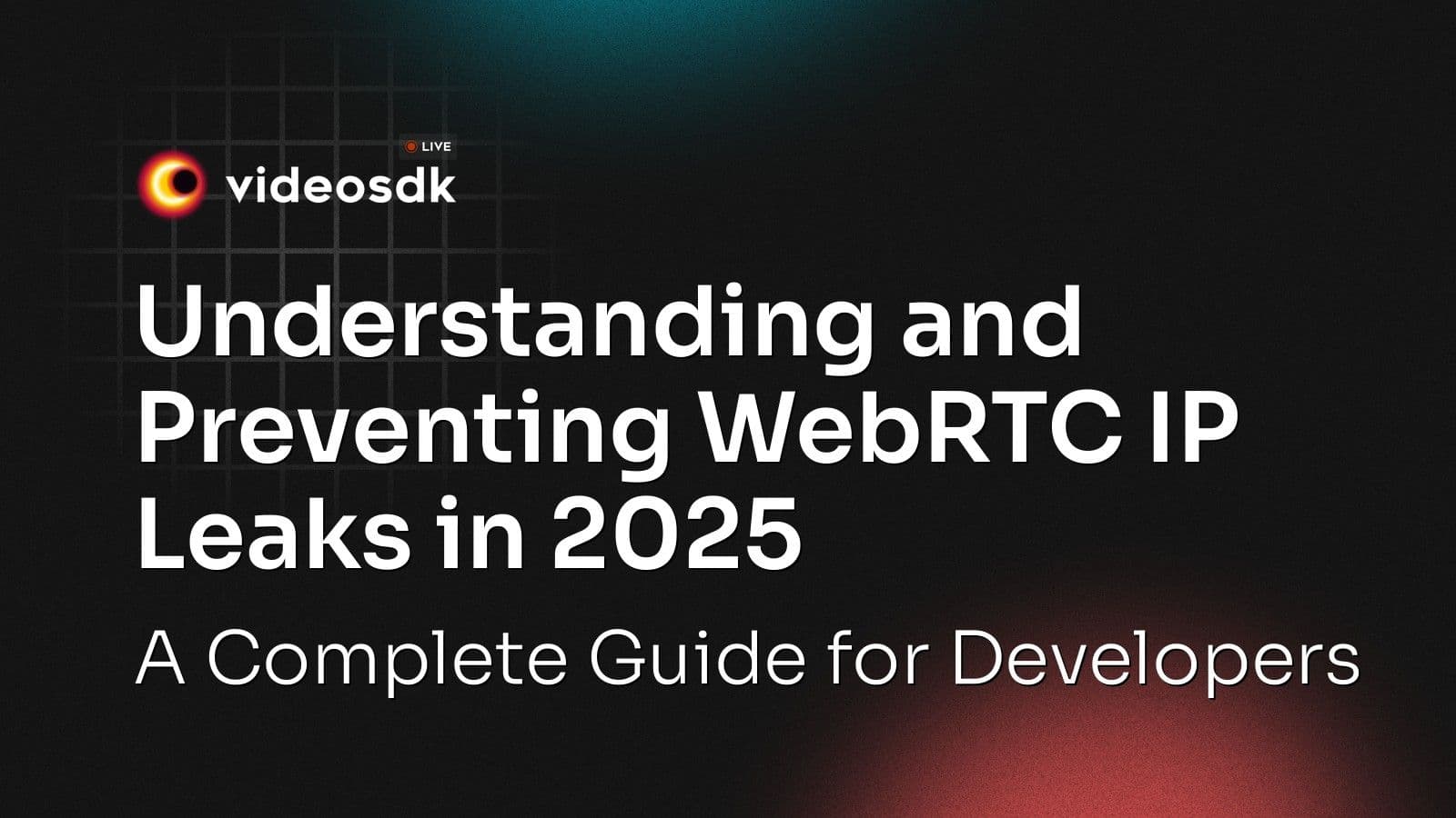 Understanding and Preventing WebRTC IP Leaks in 2025: A Complete Guide for Developers Understanding and Preventing WebRTC IP Leaks in 2025: A Complete Guide for Developers