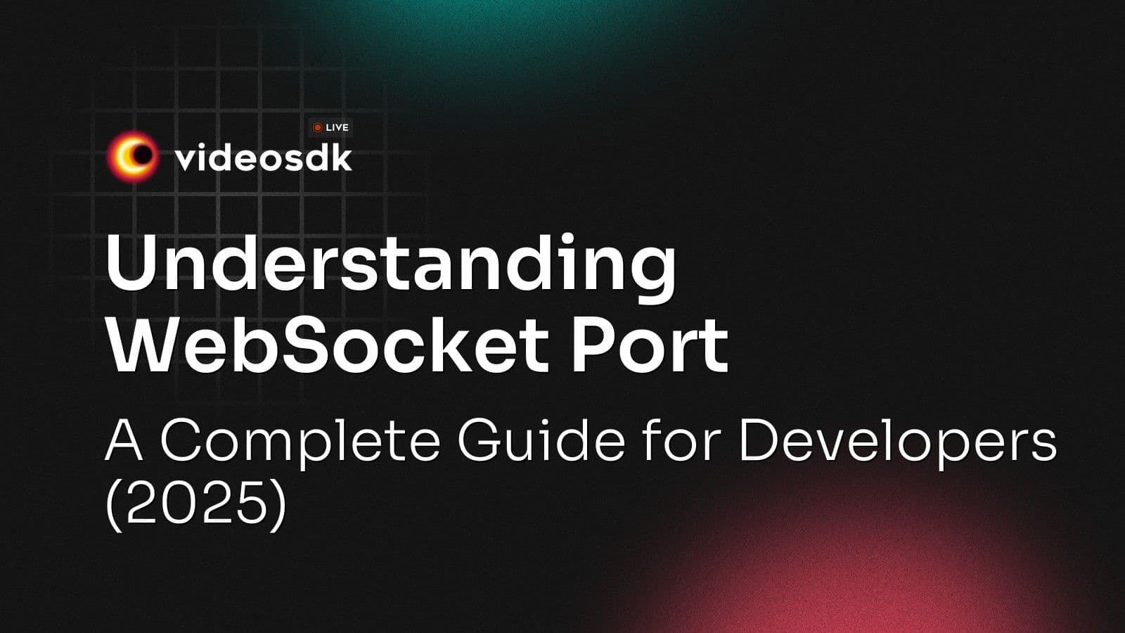 Understanding WebSocket Port: A Complete Guide for Developers (2025) Understanding WebSocket Port: A Complete Guide for Developers (2025)