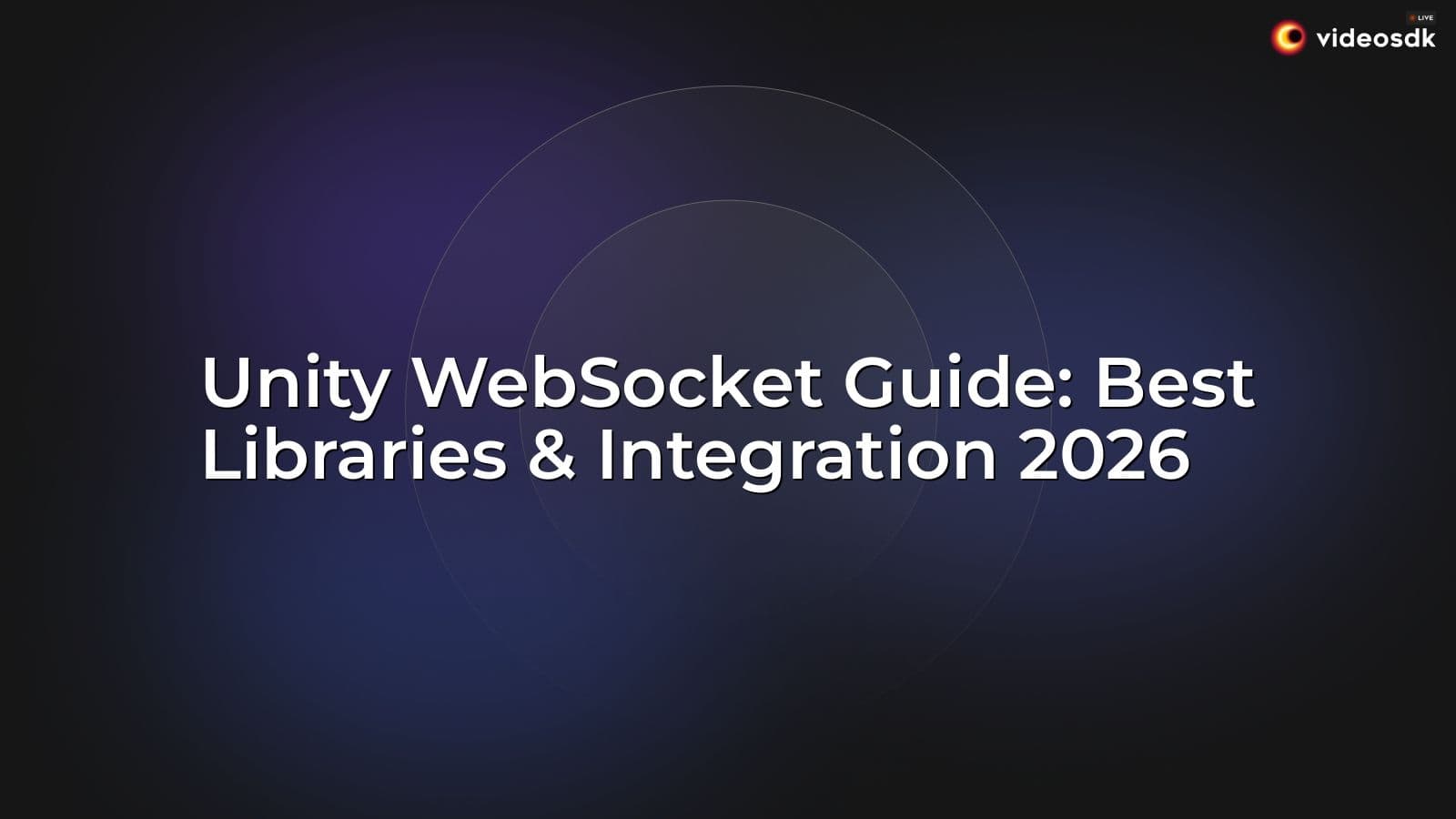 Unity WebSocket Guide: Best Libraries & Integration 2026 Unity WebSocket Guide: Best Libraries & Integration 2026