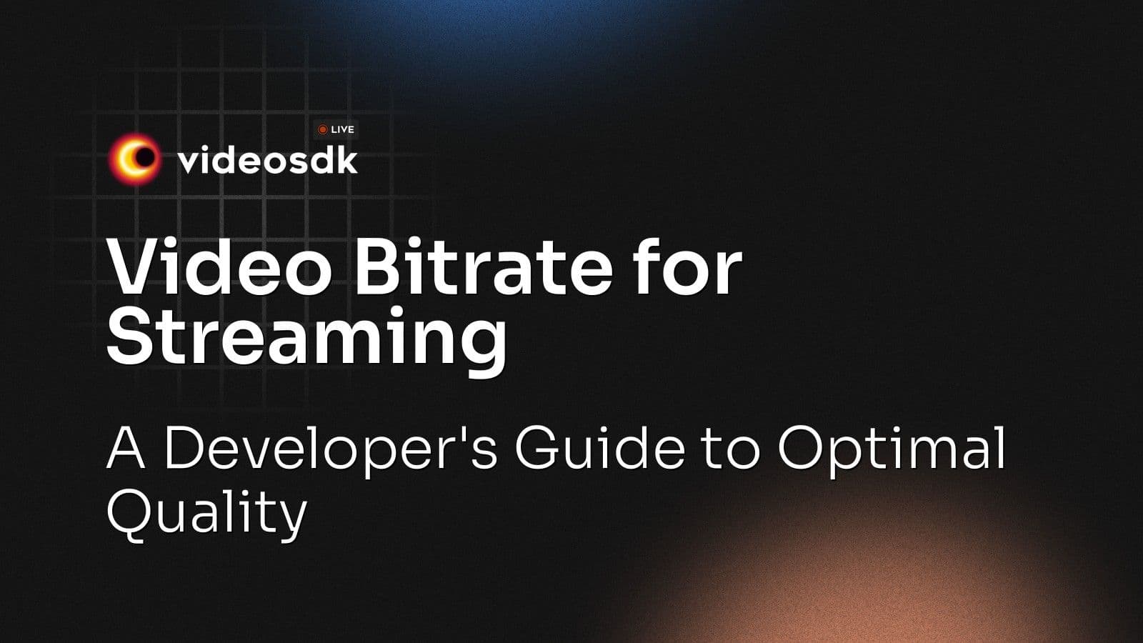 Video Bitrate for Streaming: A Developer's Guide to Optimal Quality Video Bitrate for Streaming: A Developer's Guide to Optimal Quality