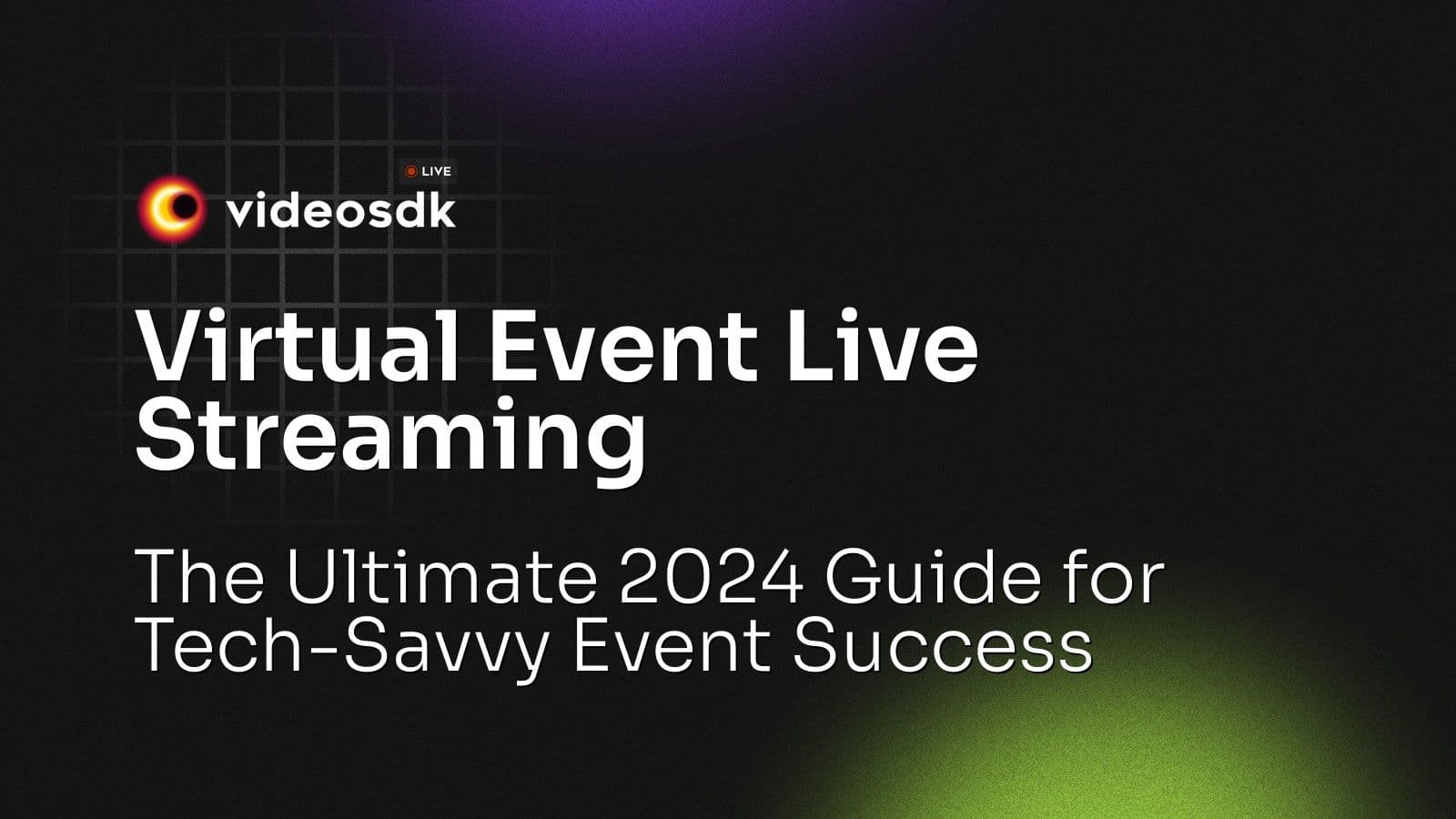 Virtual Event Live Streaming: The Ultimate 2024 Guide for Tech-Savvy Event Success Virtual Event Live Streaming: The Ultimate 2024 Guide for Tech-Savvy Event Success