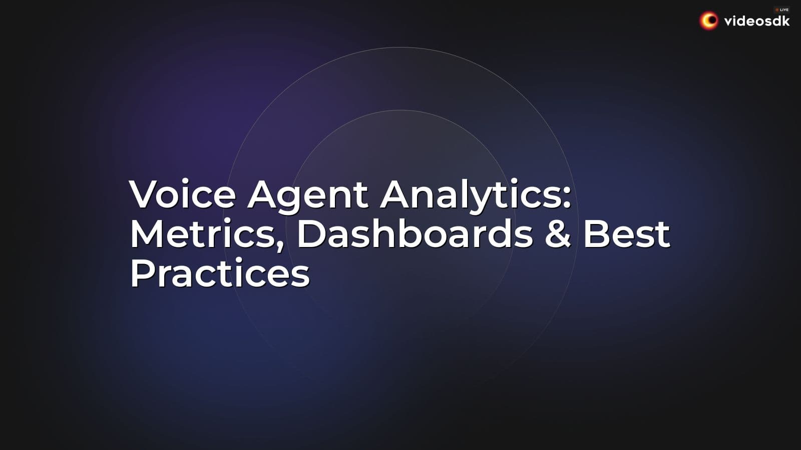 Voice Agent Analytics: Metrics, Dashboards & Best Practices Voice Agent Analytics: Metrics, Dashboards & Best Practices