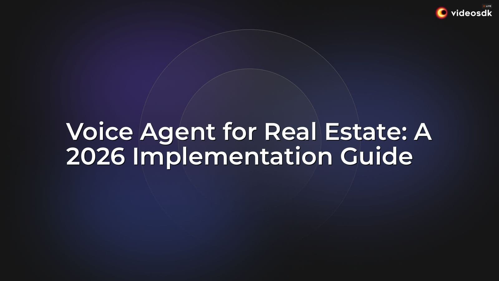 Voice Agent for Real Estate: A 2026 Implementation Guide Voice Agent for Real Estate: A 2026 Implementation Guide