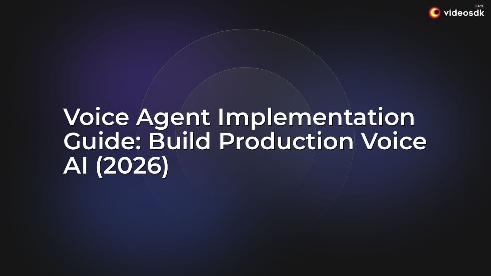 Voice Agent Implementation Guide: Build Production Voice AI (2026) Voice Agent Implementation Guide: Build Production Voice AI (2026)