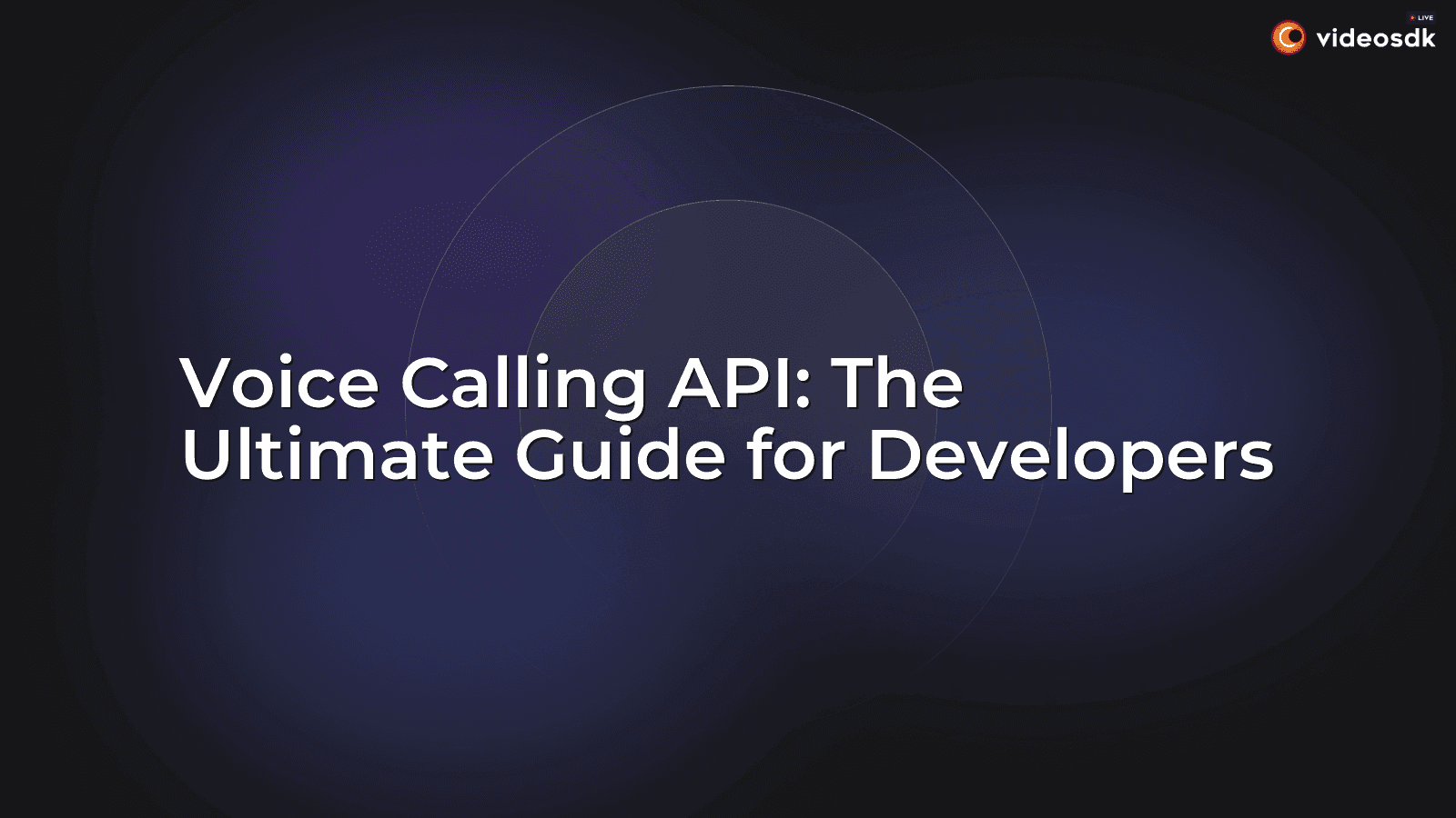 Voice Calling API: The Ultimate Guide for Developers Voice Calling API: The Ultimate Guide for Developers