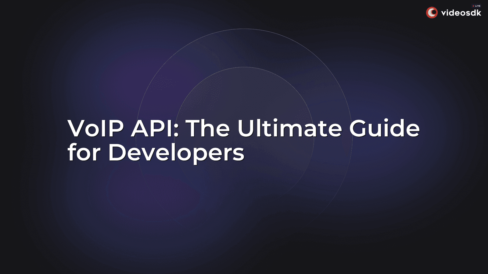 VoIP API: The Ultimate Guide for Developers VoIP API: The Ultimate Guide for Developers
