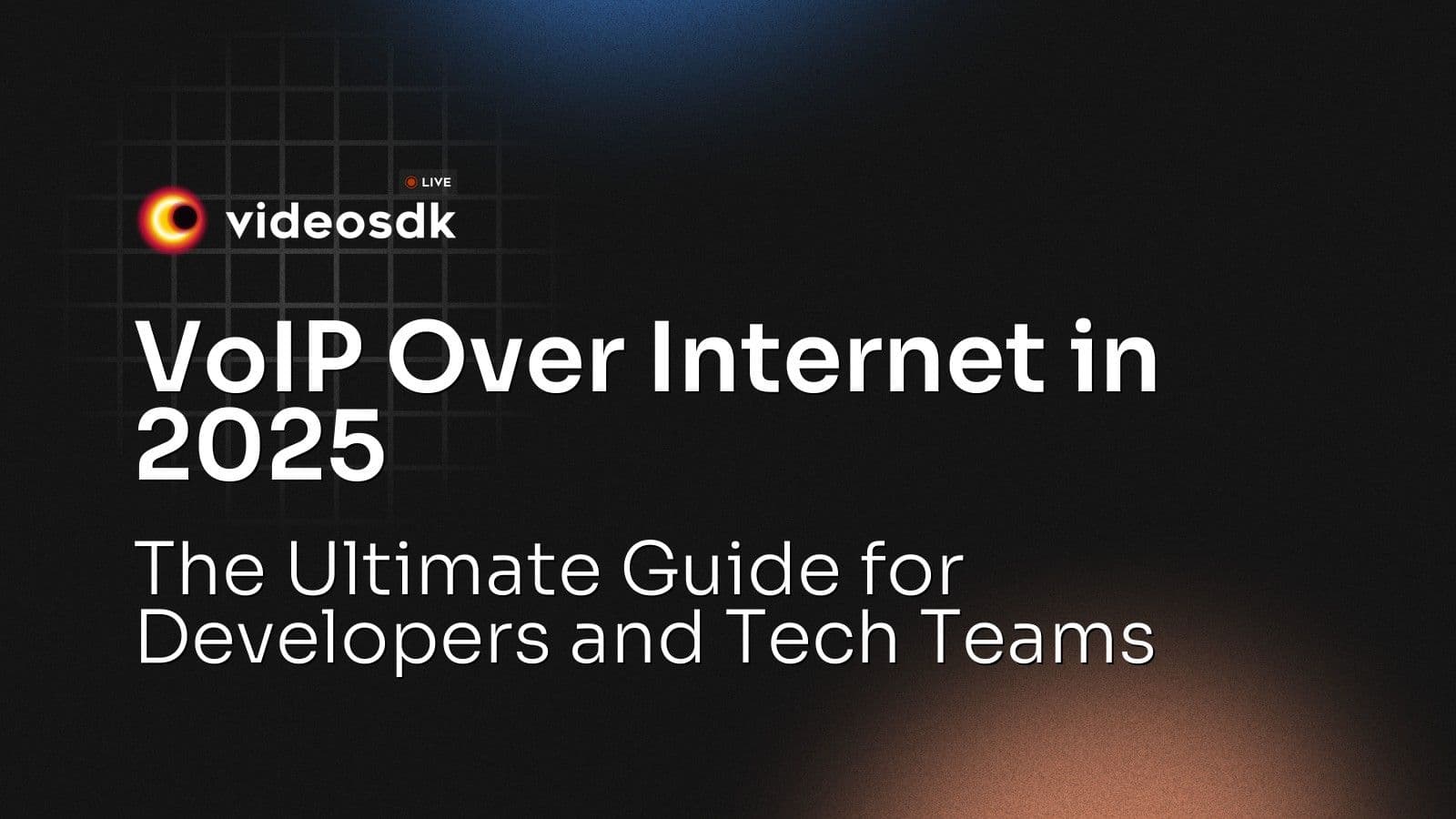 VoIP Over Internet in 2025: The Ultimate Guide for Developers and Tech Teams VoIP Over Internet in 2025: The Ultimate Guide for Developers and Tech Teams