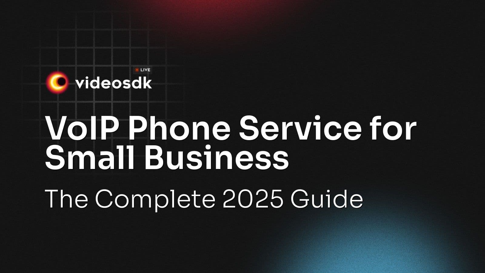 VoIP Phone Service for Small Business: The Complete 2025 Guide VoIP Phone Service for Small Business: The Complete 2025 Guide