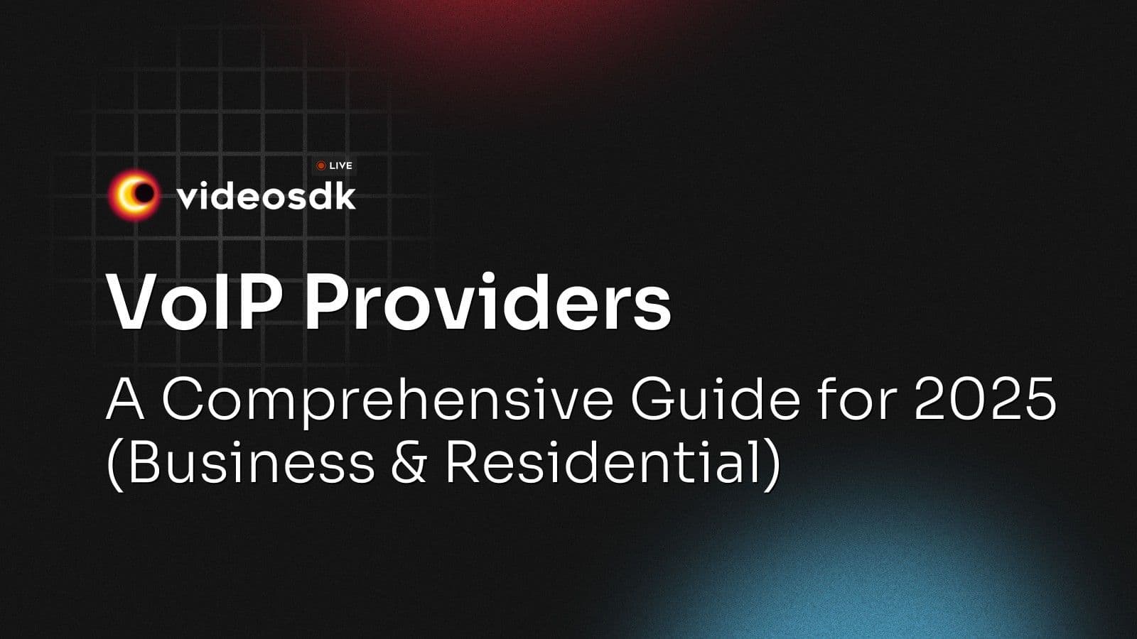 VoIP Providers: A Comprehensive Guide for 2025 (Business & Residential) VoIP Providers: A Comprehensive Guide for 2025 (Business & Residential)
