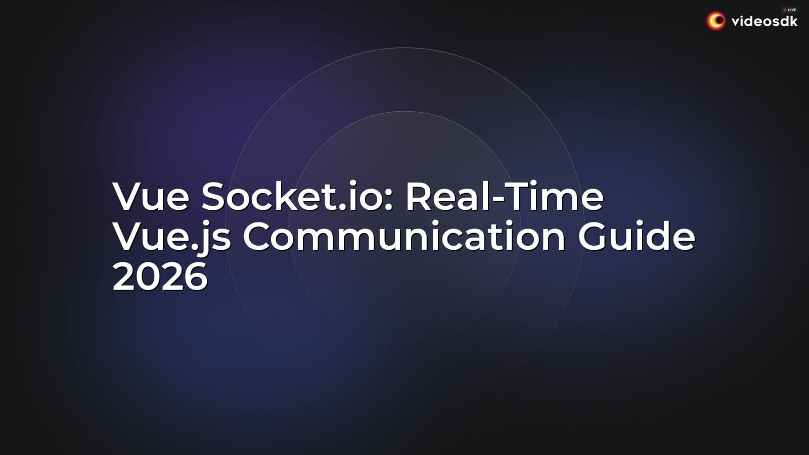 Vue Socket.io: Real-Time Vue.js Communication Guide 2026 Vue Socket.io: Real-Time Vue.js Communication Guide 2026