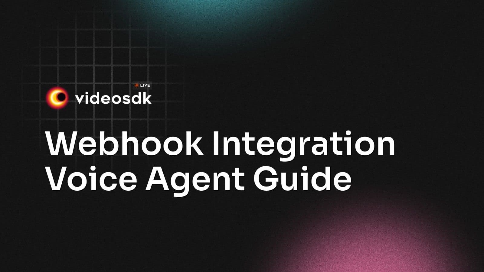 Webhook Integration Voice Agent Guide Webhook Integration Voice Agent Guide