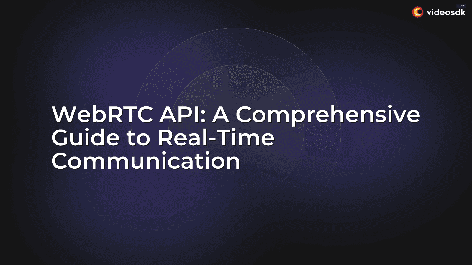 WebRTC API: A Comprehensive Guide to Real-Time Communication WebRTC API: A Comprehensive Guide to Real-Time Communication