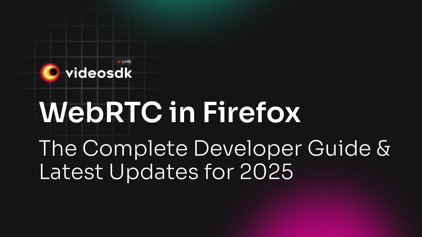 WebRTC in Firefox: The Complete Developer Guide & Latest Updates for 2025 WebRTC in Firefox: The Complete Developer Guide & Latest Updates for 2025