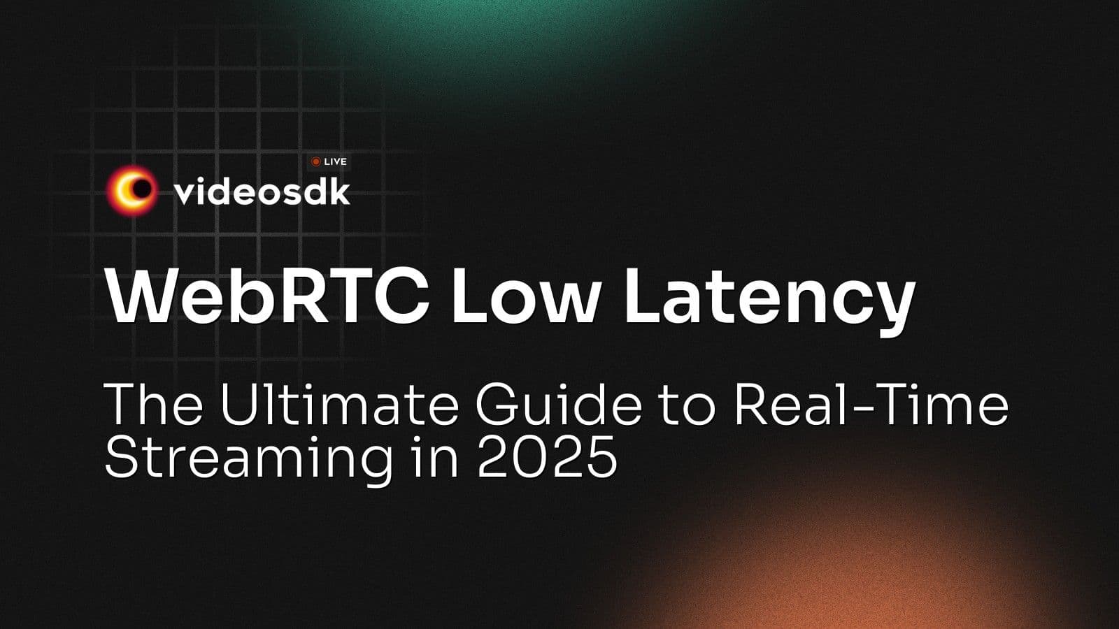 WebRTC Low Latency: The Ultimate Guide to Real-Time Streaming in 2025 WebRTC Low Latency: The Ultimate Guide to Real-Time Streaming in 2025