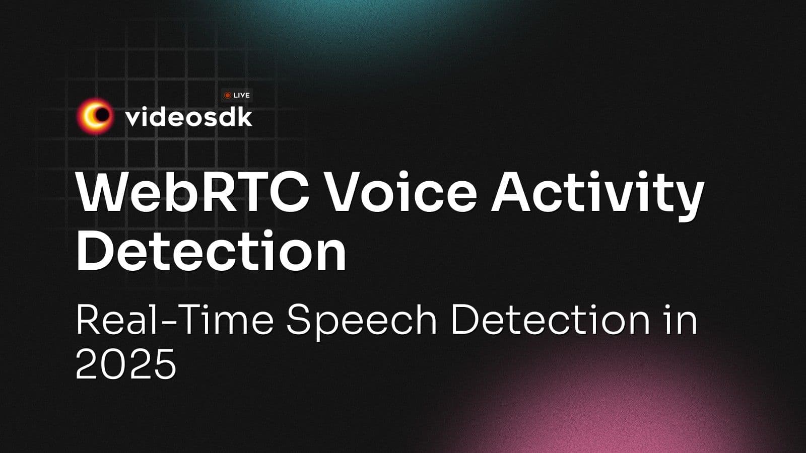 WebRTC Voice Activity Detection: Real-Time Speech Detection in 2025 WebRTC Voice Activity Detection: Real-Time Speech Detection in 2025