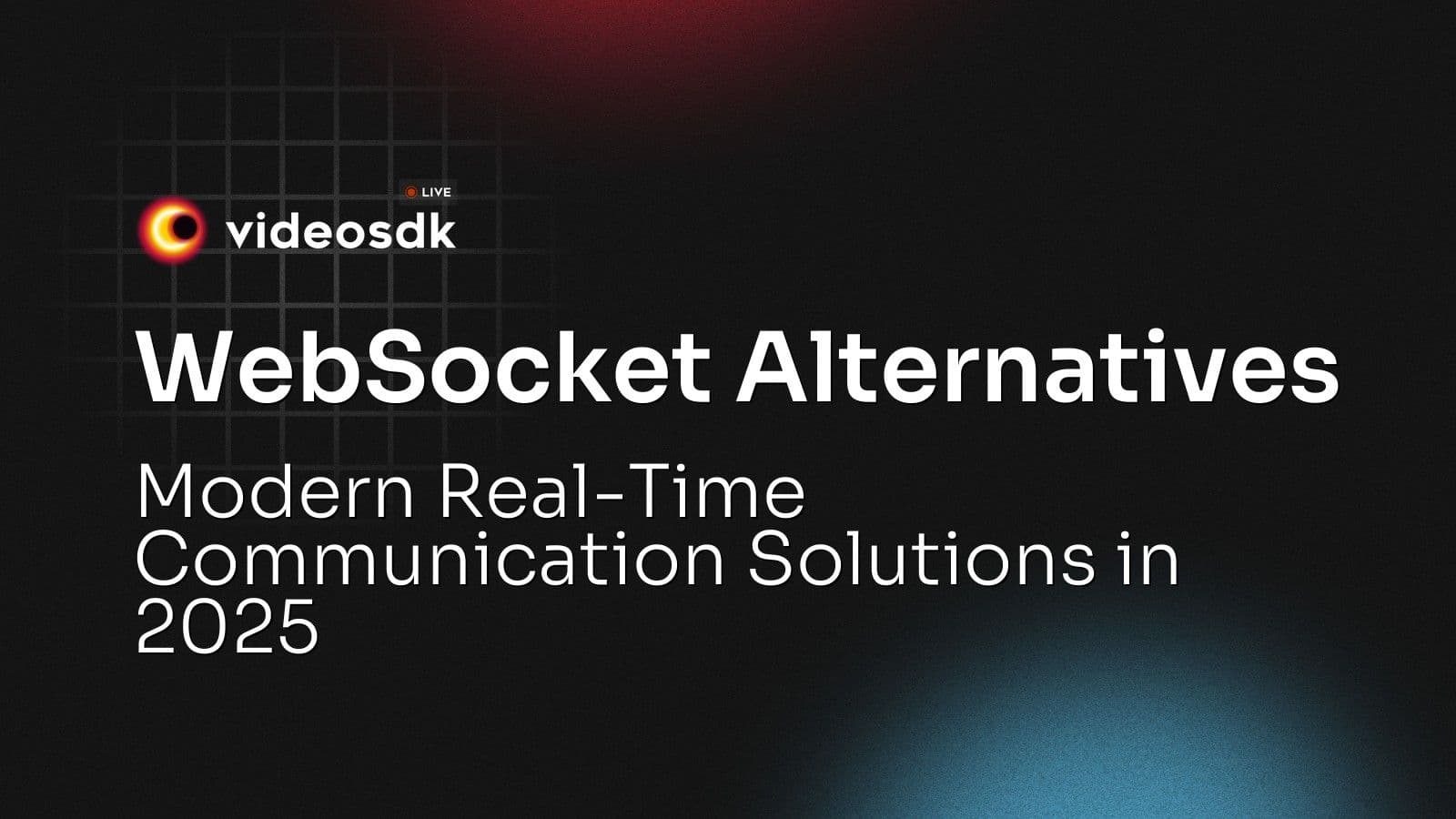 WebSocket Alternatives: Modern Real-Time Communication Solutions in 2025 WebSocket Alternatives: Modern Real-Time Communication Solutions in 2025