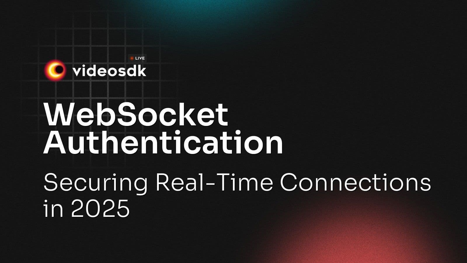 WebSocket Authentication: Securing Real-Time Connections in 2025 WebSocket Authentication: Securing Real-Time Connections in 2025