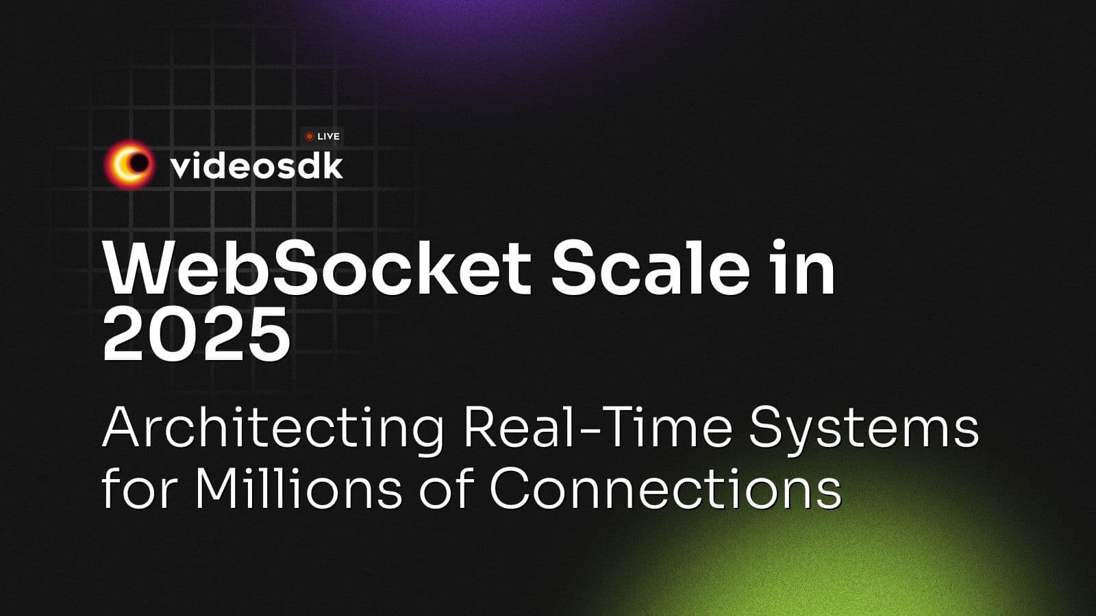 WebSocket Scale in 2025: Architecting Real-Time Systems for Millions of Connections WebSocket Scale in 2025: Architecting Real-Time Systems for Millions of Connections