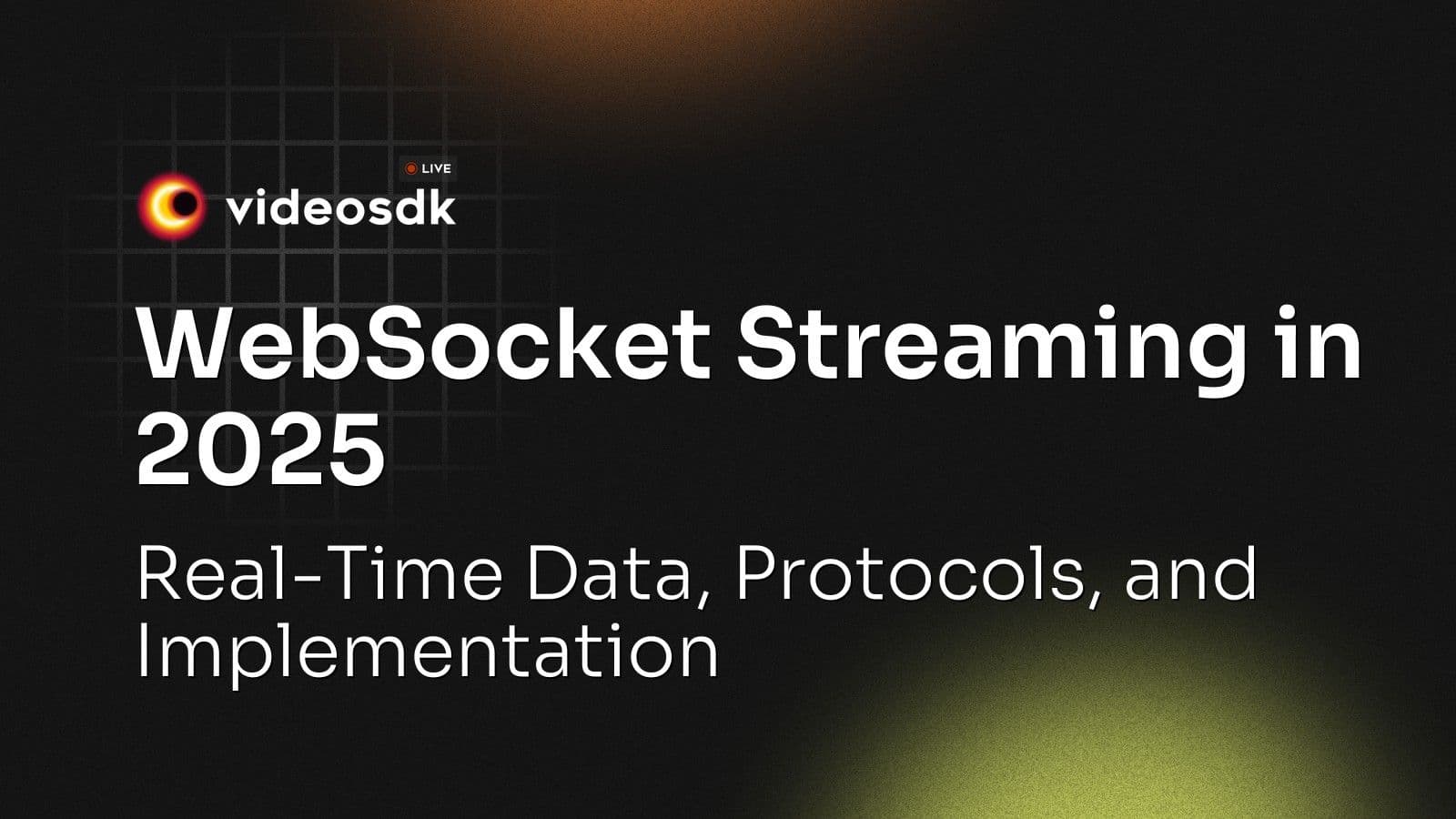 WebSocket Streaming in 2025: Real-Time Data, Protocols, and Implementation WebSocket Streaming in 2025: Real-Time Data, Protocols, and Implementation