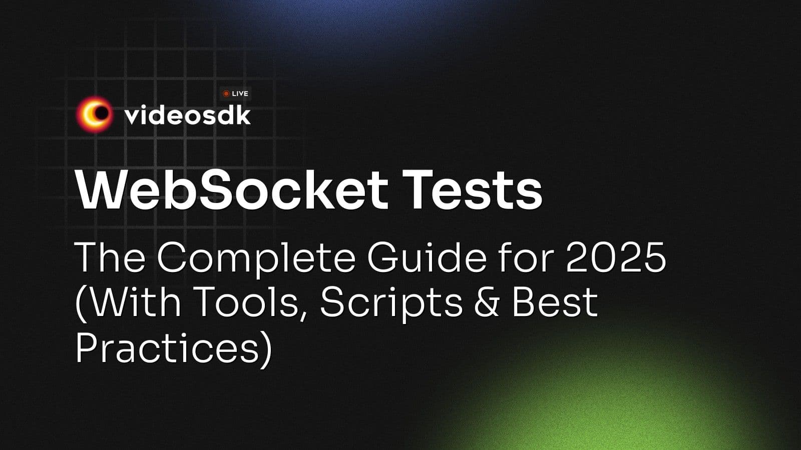 WebSocket Tests: The Complete Guide for 2025 (With Tools, Scripts & Best Practices) WebSocket Tests: The Complete Guide for 2025 (With Tools, Scripts & Best Practices)