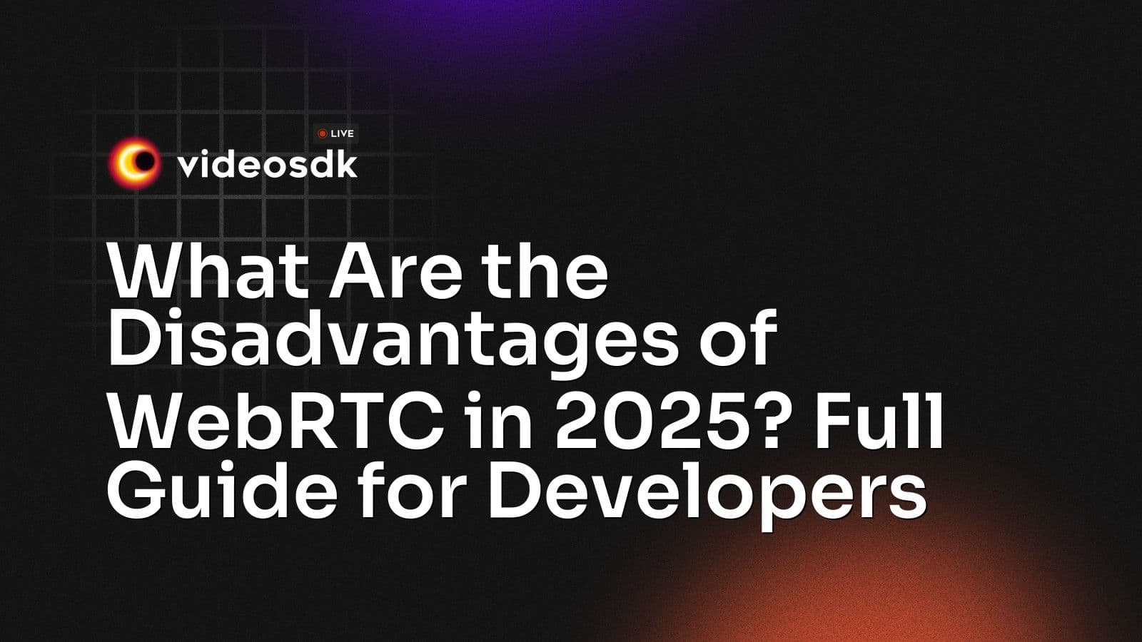 What Are the Disadvantages of WebRTC in 2025? Full Guide for Developers What Are the Disadvantages of WebRTC in 2025? Full Guide for Developers