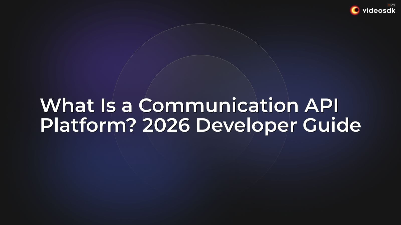 What Is a Communication API Platform? 2026 Developer Guide What Is a Communication API Platform? 2026 Developer Guide
