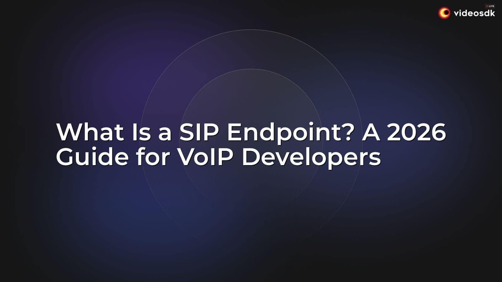 What Is a SIP Endpoint? A 2026 Guide for VoIP Developers What Is a SIP Endpoint? A 2026 Guide for VoIP Developers