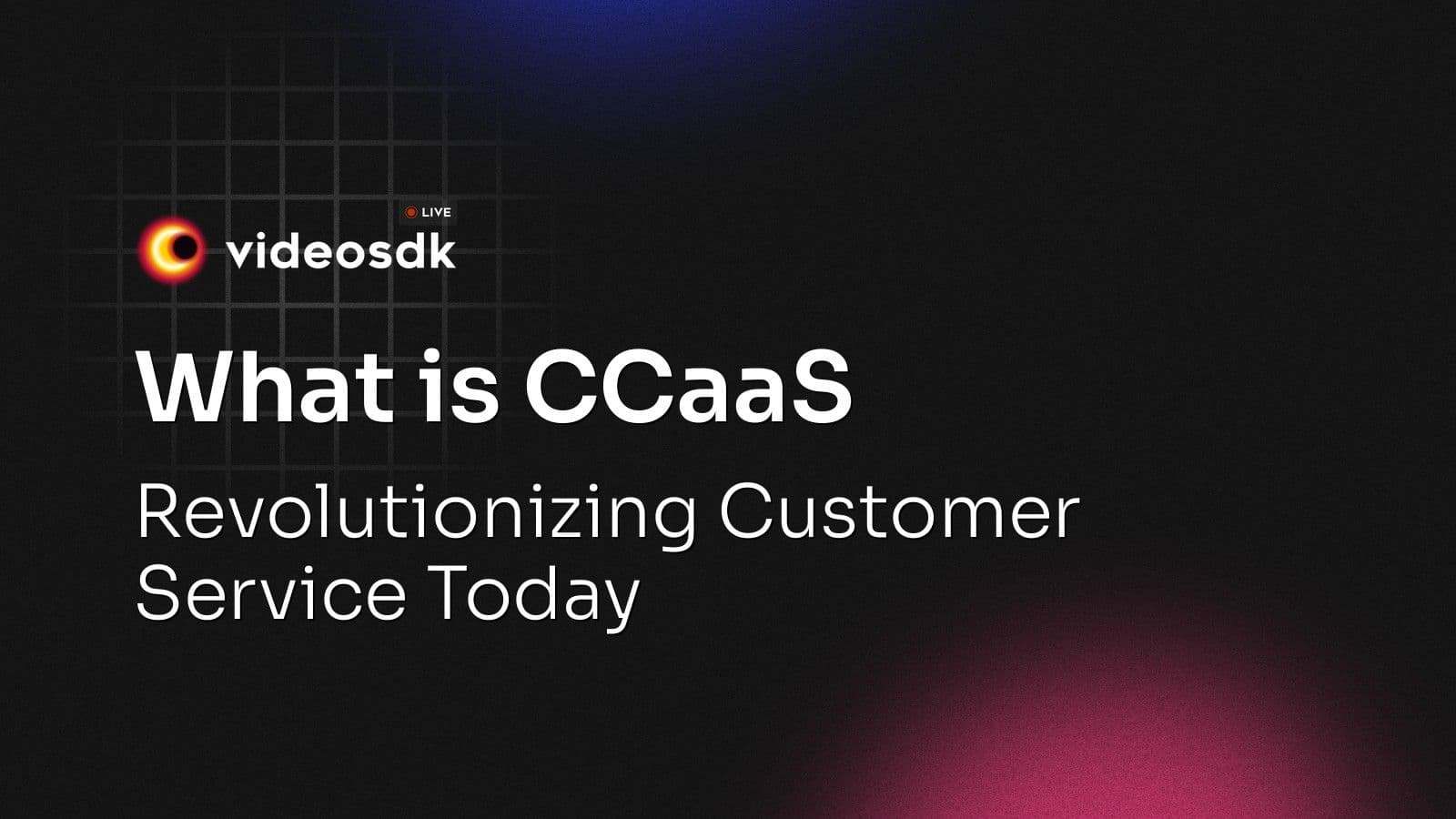 What is CCaaS: Revolutionizing Customer Service Today What is CCaaS: Revolutionizing Customer Service Today
