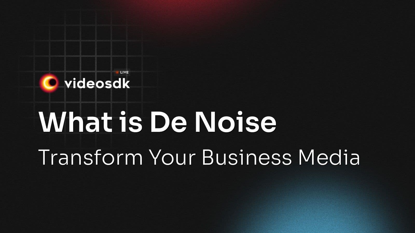 What is De Noise: Transform Your Business Media What is De Noise: Transform Your Business Media
