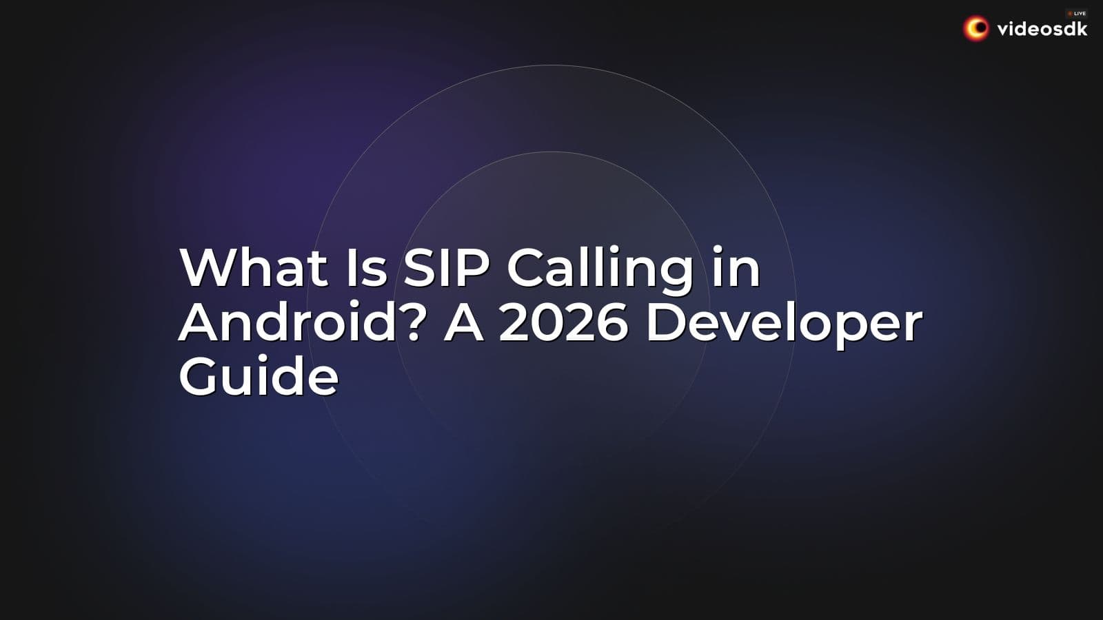 What Is SIP Calling in Android? A 2026 Developer Guide What Is SIP Calling in Android? A 2026 Developer Guide