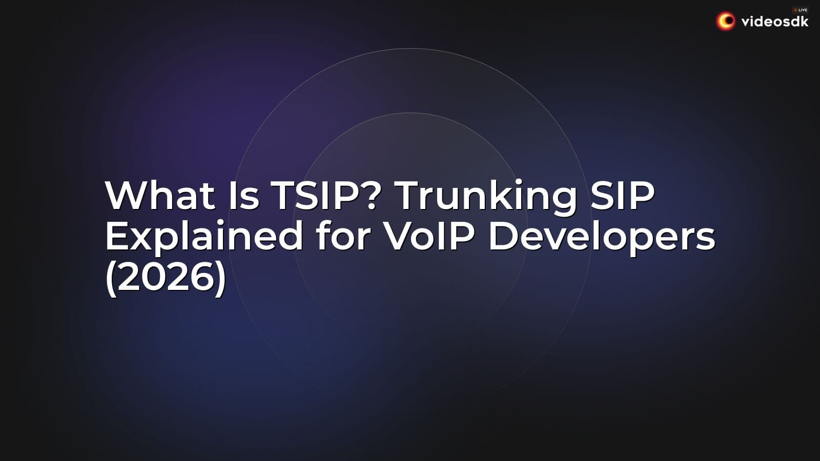 What Is TSIP? Trunking SIP Explained for VoIP Developers (2026) What Is TSIP? Trunking SIP Explained for VoIP Developers (2026)