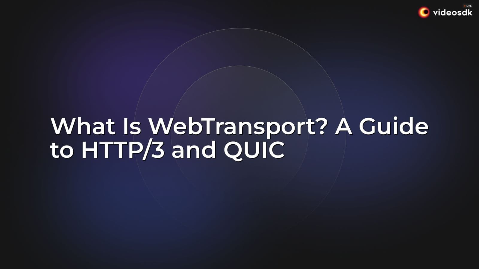 What Is WebTransport? A Guide to HTTP/3 and QUIC What Is WebTransport? A Guide to HTTP/3 and QUIC