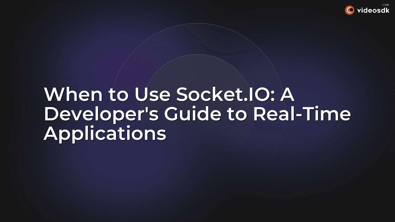 When to Use Socket.IO: A Developer's Guide to Real-Time Applications When to Use Socket.IO: A Developer's Guide to Real-Time Applications