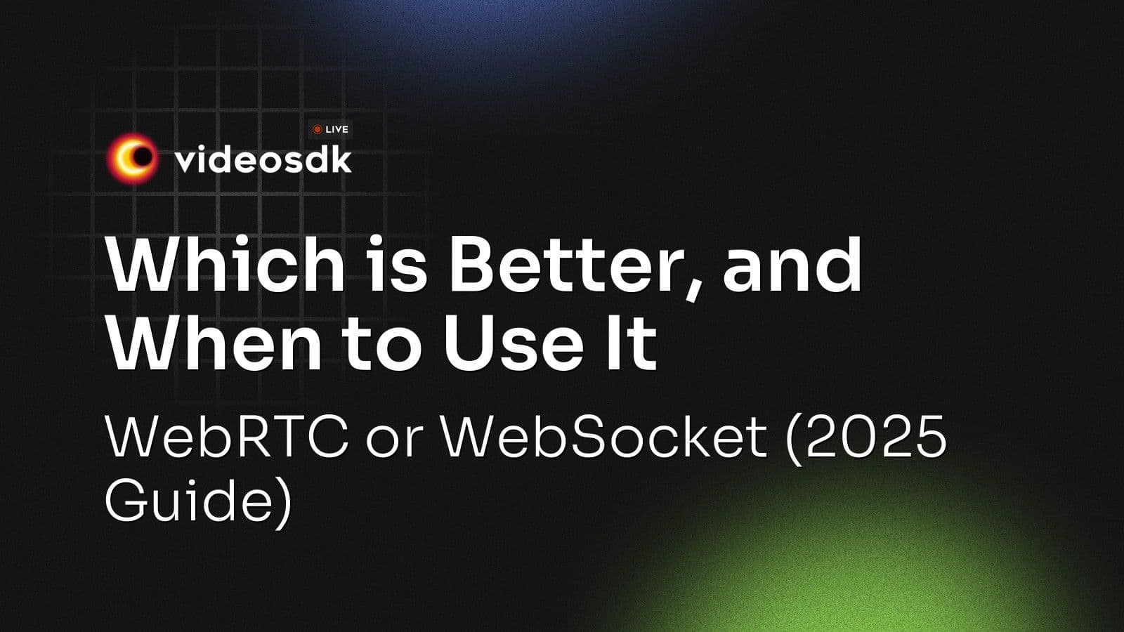 Which is Better, and When to Use It: WebRTC or WebSocket (2025 Guide) Which is Better, and When to Use It: WebRTC or WebSocket (2025 Guide)